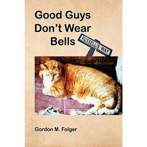 Good Guys Don''t Wear Bells Hardcover, Xlibris Corporation