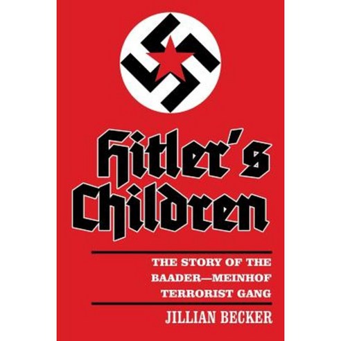 Hitler''s Children: The Story of the Baader-Meinhof Terrorist Gang Paperback, Authorhouse