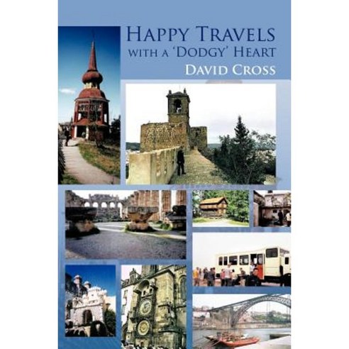 Happy Travels with a ''Dodgy'' Heart Paperback, Authorhouse
