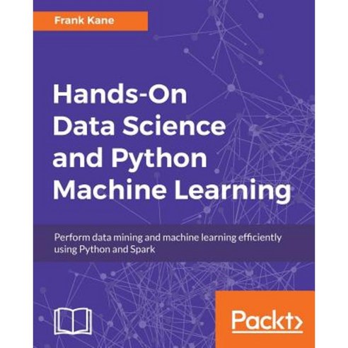 Hands-On Data Science and Python Machine Learning:, Packt Publishing