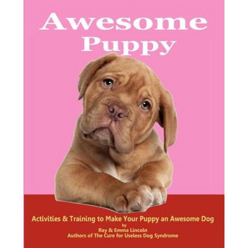 Awesome Puppy: Activities & Training to Make Your Puppy an Awesome Dog Paperback, Awesome Book Publishing