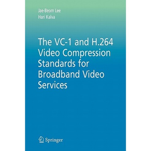 The VC-1 and H.264 Video Compression Standards for Broadband Video Services Paperback, Springer