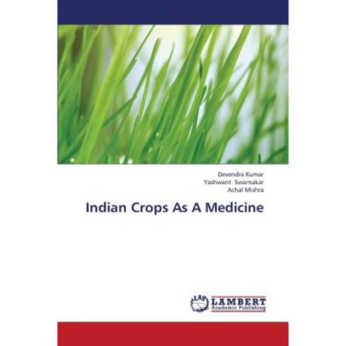 Indian Crops as a Medicine Paperback, LAP Lambert Academic Publishing