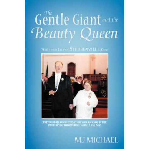 The Gentle Giant and the Beauty Queen: And Their City of Steubenville Ohio Paperback, WestBow Press