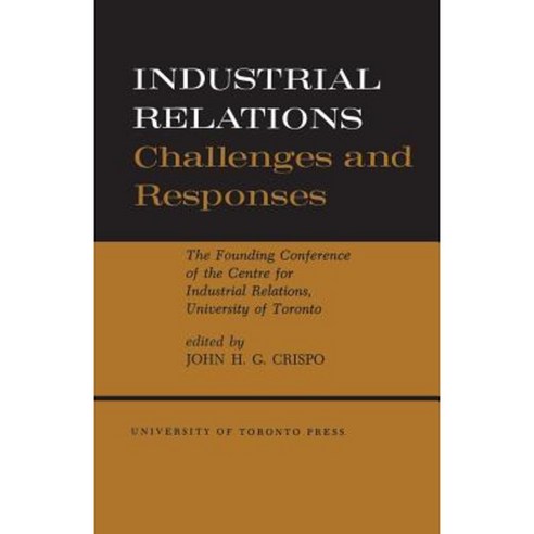 Industrial Relations: Challenges and Responses Paperback, University of Toronto Press