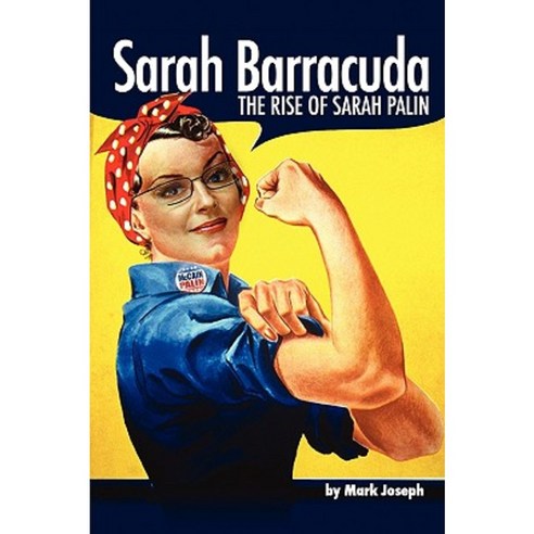 Sarah Barracuda: The Rise of Sarah Palin Paperback, Reap Publishing