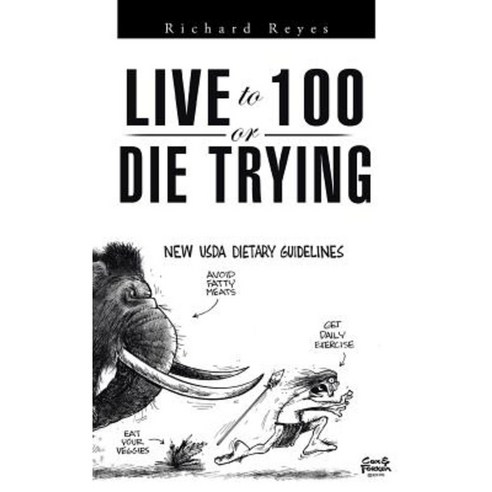 Live to 100 or Die Trying Paperback, Authorhouse