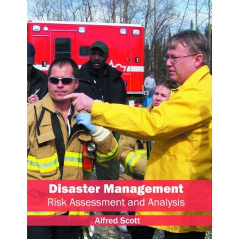 Disaster Management: Risk Assessment and Analysis Hardcover, Syrawood Publishing House