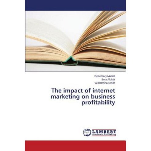The Impact of Internet Marketing on Business Profitability Paperback, LAP Lambert Academic Publishing