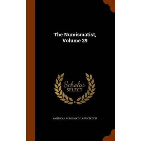 The Numismatist Volume 29 Hardcover, Arkose Press