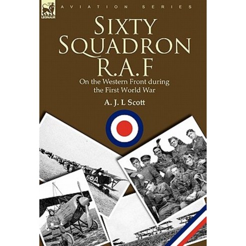 Sixty Squadron R.A.F: On the Western Front During the First World War Paperback, Leonaur Ltd