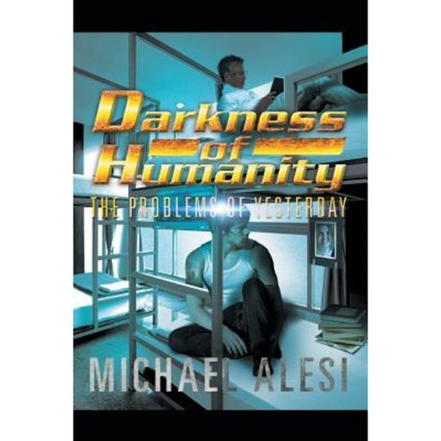 Darkness of Humanity I: Problems of Yesterday Paperback, Xlibris