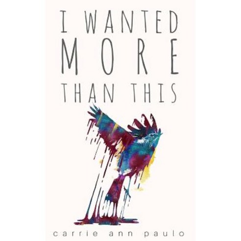 I Wanted More Than This Paperback, Carrie Ann Paulo