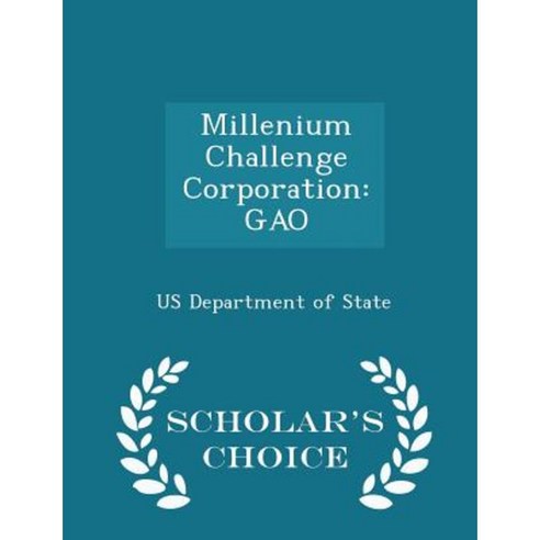 Millenium Challenge Corporation: Gao - Scholar''s Choice Edition Paperback