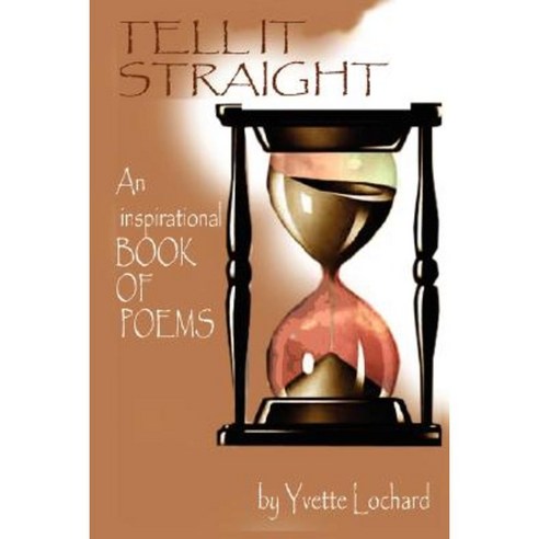Tell It Straight: An Inspirational Book of Poems Paperback, Authorhouse