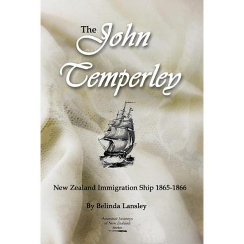 The John Temperley: New Zealand Immigration Ship 1865-1866 Paperback, Belinda Lansley