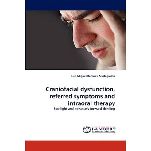 Craniofacial Dysfunction Referred Symptoms and Intraoral Therapy Paperback, LAP Lambert Academic Publishing
