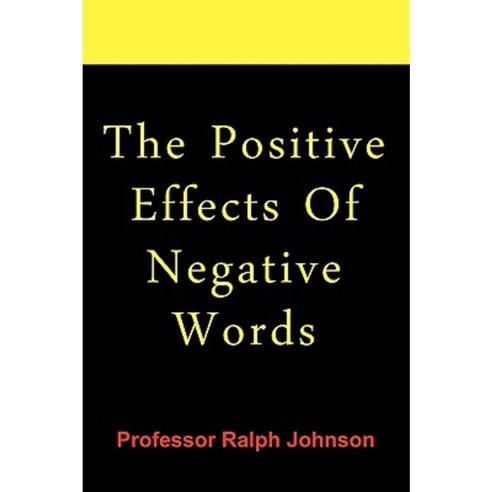 The Positive Effects of Negative Words Paperback, Createspace