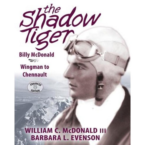 The Shadow Tiger: Billy McDonald Wingman to Chennault Paperback, Shadow Tiger LLC