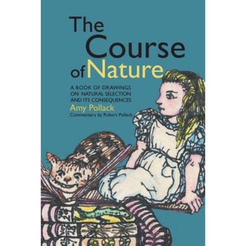 The Course of Nature: A Book of Drawings on Natural Selection and Its Consequences Paperback, Createspace