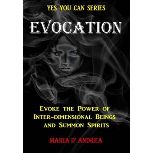 Evocation: Evoke the Power of Inter-Dimensional Beings and Summon Spirits Paperback, Inner Light/Global Communications