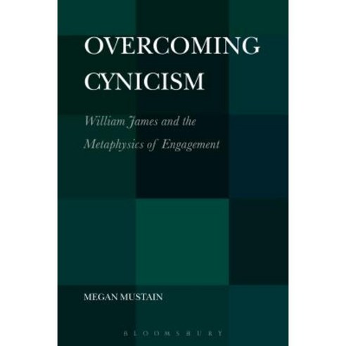Overcoming Cynicism : William James and the Metaphysics of Engagement Paperback, Bloomsbury Publishing PLC