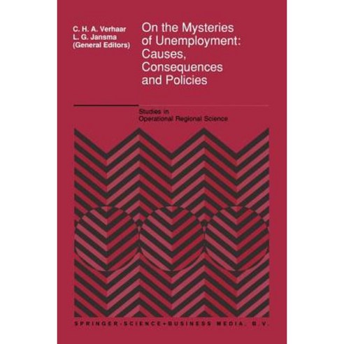 On the Mysteries of Unemployment: Causes Consequences and Policies Paperback, Springer