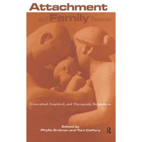 Attachment and Family Systems: Conceptual Empirical and Therapeutic Relatedness Hardcover, Brunner-Routledge