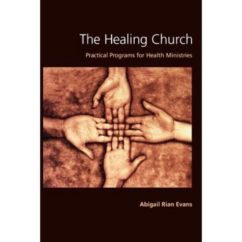 The Healing Church: Practical Programs for Health Ministries Paperback, Pilgrim Press
