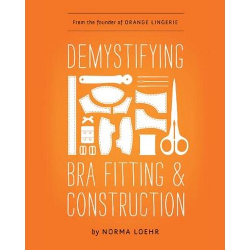Demystifying Bra Fitting and Construction Paperback, Orange Lingerie LLC