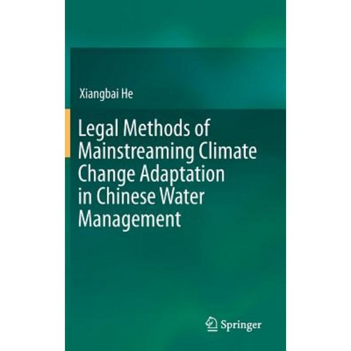 Legal Methods of Mainstreaming Climate Change Adaptation in Chinese Water Management Hardcover, Springer