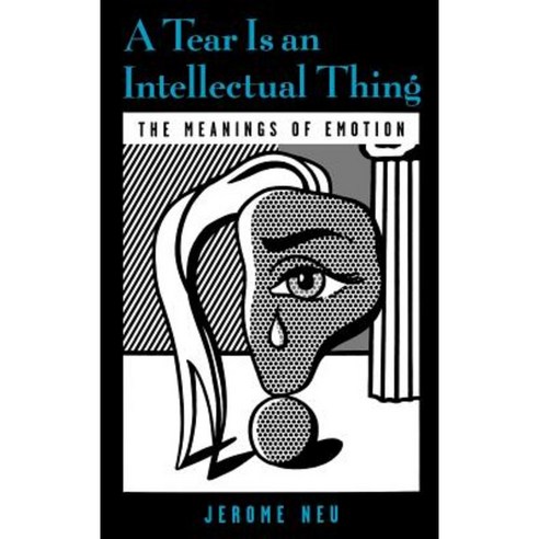 A Tear Is an Intellectual Thing: The Meanings of Emotion Hardcover, Oxford University Press, USA
