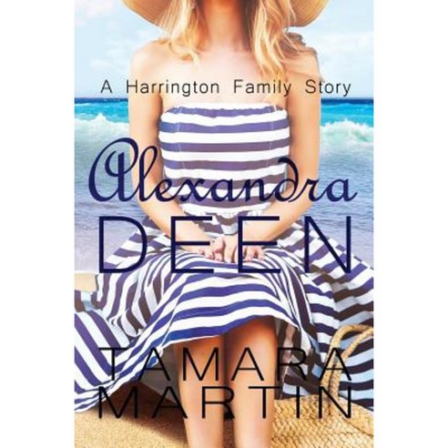 Alexandra Deen: A Harrington Family Story Paperback, Tamara Martin