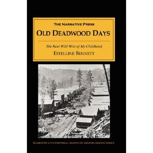 Old Deadwood Days: The Real Wild West of My Childhood Paperback, Stackpole Books
