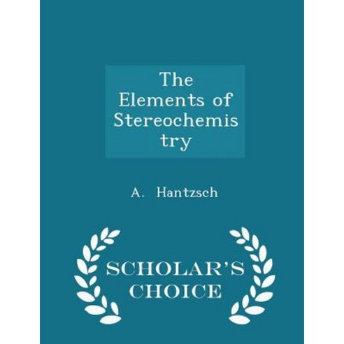 The Elements of Stereochemistry - Scholar''s Choice Edition Paperback