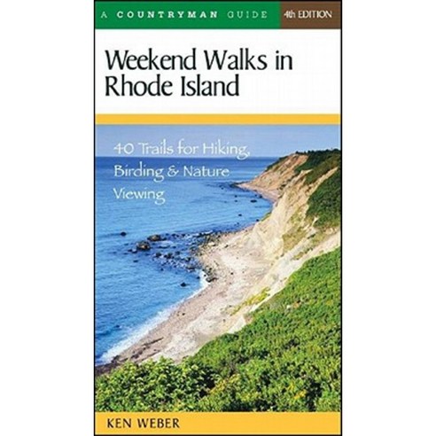 Weekend Walks in Rhode Island: 40 Trails for Hiking Birding & Nature Viewing Paperback, Countryman Press