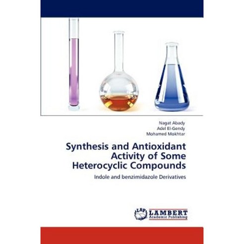 Synthesis and Antioxidant Activity of Some Heterocyclic Compounds Paperback, LAP Lambert Academic Publishing
