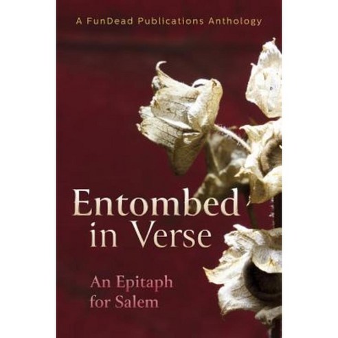 Entombed in Verse: An Epitaph for Salem Paperback, Fundead Publications