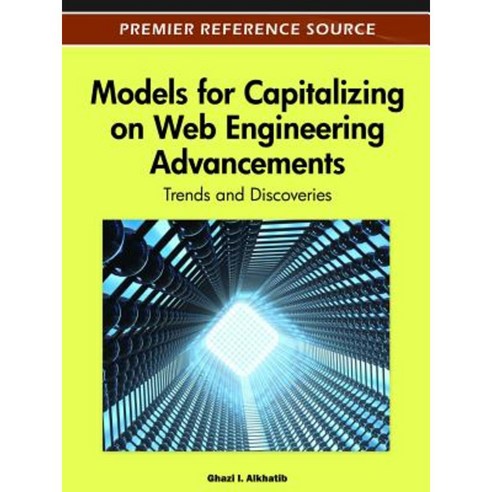 Models for Capitalizing on Web Engineering Advancements: Trends and Discoveries Hardcover, Information Science Reference