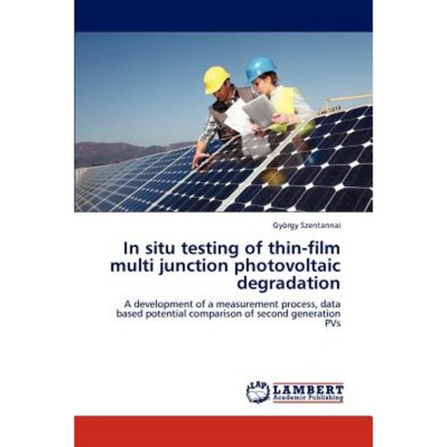 In Situ Testing of Thin-Film Multi Junction Photovoltaic Degradation Paperback, LAP Lambert Academic Publishing