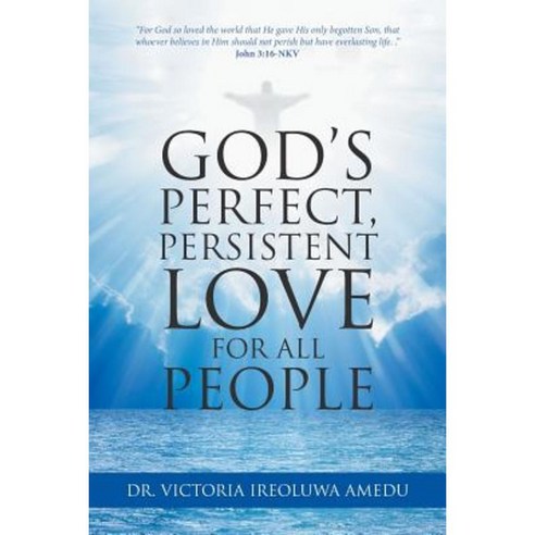 God''s Perfect Persistent Love for All People Paperback, iUniverse