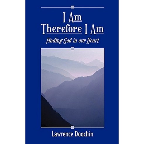 I Am Therefore I Am: Finding God in Our Heart Paperback, In Harmony Publishing