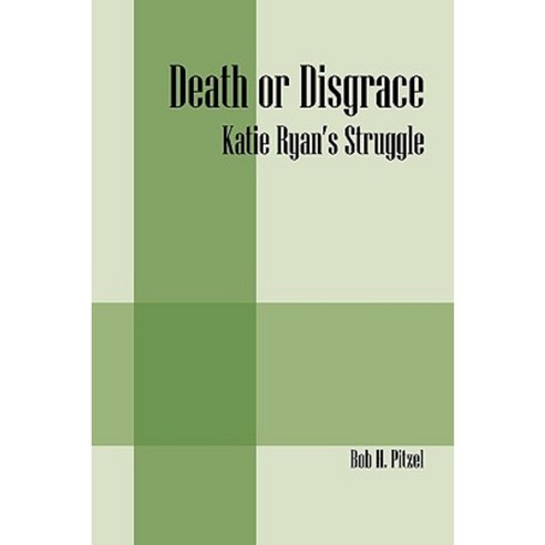 Death or Disgrace: Katie Ryan''s Struggle Paperback, Outskirts Press