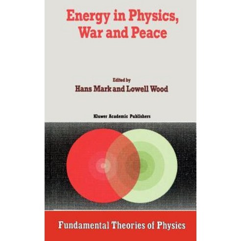 Energy in Physics War and Peace: A Festschrift Celebrating Edward Teller''s 80th Birthday Hardcover, Springer