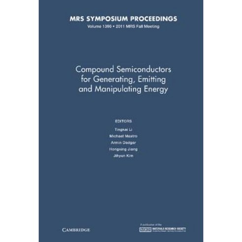 Compound Semiconductors for Generating Emitting and Manipulating Energy: Volume 1396 Hardcover, Materials Research Society