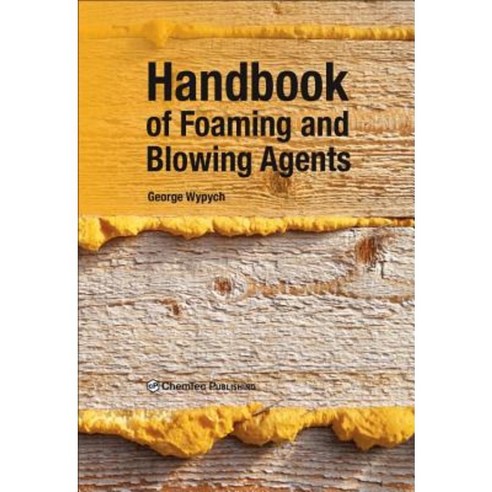 Handbook of Foaming and Blowing Agents Hardcover, Chemtec Publishing