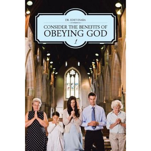 Consider the Benefits of Obeying God: 1 Paperback, Authorhouse