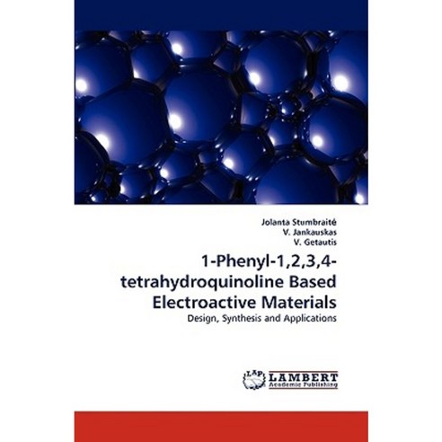 1-Phenyl-1 2 3 4-Tetrahydroquinoline Based Electroactive Materials Paperback, LAP Lambert Academic Publishing