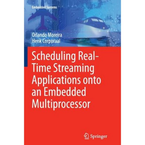 Scheduling Real-Time Streaming Applications Onto an Embedded Multiprocessor Paperback, Springer
