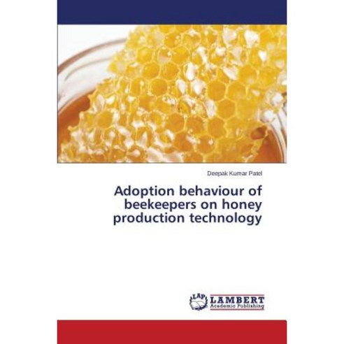 Adoption Behaviour of Beekeepers on Honey Production Technology Paperback, LAP Lambert Academic Publishing